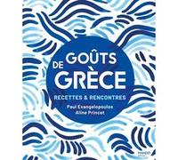 Goûts de Grèce Paul Evangelopoulos (Auteur), Aline Princet (Photographie)