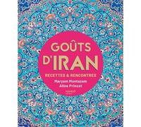 Goûts d'Iran Maryam Montazam (Auteur), Aline Princet (Photographie)