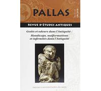 Goûts et odeurs dans l'antiquité (dossier 1) / handicaps, malformations et infir: (REVUE PALLAS N° 106)