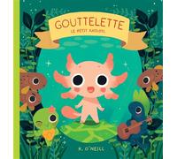 Gouttelette Le petit axolotl - Katie O'Neill - Bliss Comics - cartonné - Bande dessinée jeunesse
