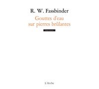 Gouttes d'eau sur pierres brûlantes Les ordures, la ville et la mort - Rainer Werner Fassbinder - Arche - relié - Théâtre