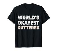Gouttière Amusante World's Okayest Gutterer T-Shirt