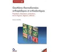 Gouttières thermoformées orthopédiques & orthodontiques Michel Amoric (Auteur)