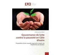 Gouvernance de lutte contre la pauvreté en Côte d'Ivoire Proposition d'une nouvelle approche à partir de l'expérience du Quebec - Aimée Corinne Ottroh - Universitaires Europeennes - broché - Essai
