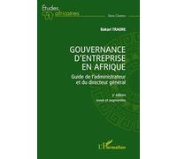 Gouvernance d'entreprise en Afrique: Guide de l'administrateur et du directeur général (3ème édition revue et augmentée)