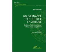 Gouvernance d'entreprise en Afrique Guide de l'administrateur et du directeur général (3ème édition revue et augmentée) - Traoré Bakari - L'harmattan - broché - Guide