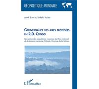 Gouvernance des aires protégées en R.D. Congo Perception des populations riveraines du Parc National de la Lomani, territoire d'Opala, Province de la Tshopo - Aimé Bongeli Yeikelo Ya'ato - L'harmattan