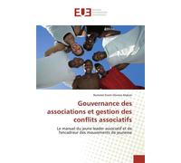 Gouvernance des associations et gestion des conflits associatifs Le manuel du jeune leader associatif et de l'encadreur des mouvements de jeunesse - Rommel Makon - Universitaires Europeennes - broché