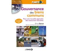 Gouvernance Des Biens Communs - Pour Une Nouvelle Approche Des Ressources Naturelles