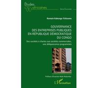 Gouvernance des entreprises publiques en République démocratique du Congo Des sociétés à chartes aux sociétés commerciales, une déliquescence programmée - Evariste Mabi Mulumba - L'harmattan - broché