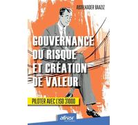 Gouvernance du risque et création de valeur: Piloter avec l'ISO 31000