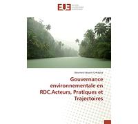 Gouvernance environnementale en RDC.Acteurs, Pratiques et Trajectoires