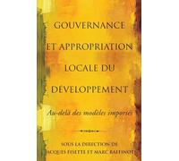 Gouvernance Et Appropriation Locale Du Developpement: Au-Dela Des Modeles Importes