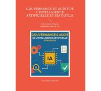Gouvernance et audit de l'intelligence artificielle et ses outils.: Gouvernance, Risques, Conformité, Audit de l'IA.