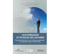 Gouvernance et éthique des affaires: Recommandations pour une meilleure gouvernance en entreprises moyennes, PME et PMI