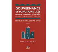 Gouvernance et fonctions clés de risque, conformité et contrôle dans les établissements financiers: Banques, assurances, sociétés et gestion règlementations européennes et françaises
