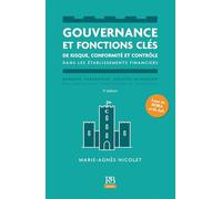 Gouvernance et fonctions clés de risque, conformité et contrôle dans les établissements financiers: Banques, assurances, sociétés de gestion, réglementation européennes et françaises