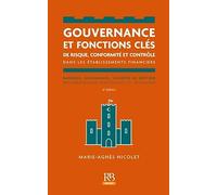 Gouvernance et fonctions clés de risque, conformité et contrôle dans les établissements financiers: Banques, assurances, sociétés et gestion règlementations européennes et françaises