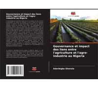 Gouvernance Et Impact Des Liens Entre L'agriculture Et L'agro-Industrie Au Nigeria