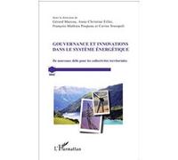 Gouvernance et innovations dans le système énergétique Gérard Marcou (Auteur), Carine Staropoli (Auteur), Anne-Christine Eiller (Auteur), François-Mathieu Poupeau (Auteur)