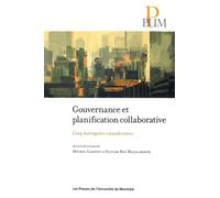 Gouvernance et planification collaborative Cinq métropoles canadiennes - Collectif - Presses Universite De Montreal - broché - Essai