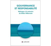 Gouvernance Et Responsabilité - Mélanges À La Mémoire De Didier Willermain