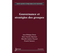 Gouvernance et stratégies des groupes - Jean-Philippe Denis - Hermes Science Publications - broché - Etude