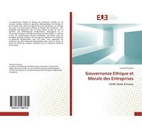 Gouvernance Ethique et Morale des Entreprises: GEME Mode d'emploi