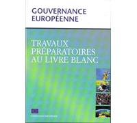 Gouvernance Européenne - Travaux Préparatoires Au Livre Blanc