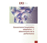 Gouvernance hospitaliere adaptative : 7 determinants de la performance - Hermès Bimana - Universitaires Europeennes - broché - Essai