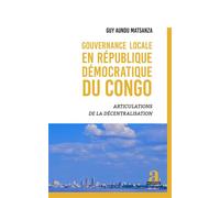 Gouvernance locale en République démocratique du Congo Articulations de la décentralisation - Guy Aundu Matsanza - Academia Eds - broché - Etude