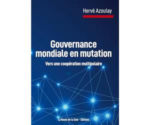 Gouvernance mondiale en mutation: vers une coopération multipolaire