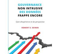 Gouvernance non intrusive des données frappe encore: Gain d'expérience et de perspective