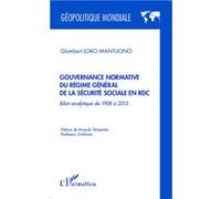Gouvernance normative du régime général de la sécurité sociale en RDC Bilan analytique de 1908 à 2013 - Glombert Loko Mantuono - L'harmattan - broché - Etude