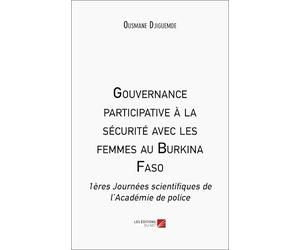 Gouvernance participative à la sécurité avec les femmes au Burkina Faso: 1ères Journées scientifiques de l’Académie de police