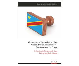 Gouvernance Provinciale et Libre Administration en République Démocratique du Congo: Évaluation de l'Autonomie dans la Province de la Tshopo