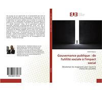 Gouvernance publique : de l'utilite sociale A l'impact social: Decoloniser les imaginaires pour rouvrir le champ des possibles