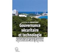 Gouvernance Sécuritaire Et Technologie Spatiale Au Japon - Face Aux Mouvements Insurrectionnels Et Terroristes En Asie Du Sud-Est