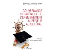 Gouvernance stratégique de l'enseignement supérieur au Sénégal - Sokhna A. Rosalie Ndiaye - L'harmattan - broché - Essai