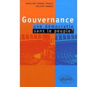 Gouvernance : une démocratie sans peuple ? Une démocratrie sans peuple - Madeleine Arondel-Rohaut - Ellipses - broché - Essai