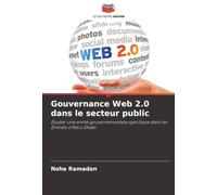 Gouvernance Web 2.0 dans le secteur public: Étudier une entité gouvernementale spécifique dans les Émirats d'Abou Dhabi