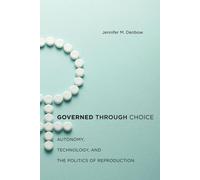Gouverné par le choix : Autonomie, technologie et politique de la reproduction