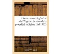 Gouvernement général de l'Algérie. Service de la propriété indigène. Instruction modifiant Collectif (Auteur)
