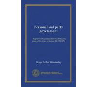 Gouvernement personnel et parti: un chapitre de l'histoire politique des premières années du règne de George III, 1760-1766