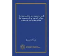 Gouvernement représentatif et common law; étude de l'initiative et du référendum