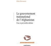 Gouvernement transnational en afghanistan, une si previsible defaite Gilles Dorronsoro (Auteur)