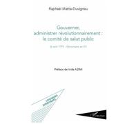 Raphaël Matta Duvigneau – Le comité de salut public (6 avril 1793 - 4 brumaire an IV) – Broché