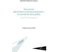 Raphaël Matta Duvigneau – Le comité de salut public (6 avril 1793 - 4 brumaire an IV) – Broché