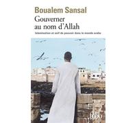 Gouverner au nom d'Allah Islamisation et soif de pouvoir dans le monde arabe - Boualem Sansal - Gallimard - Poche - Essai