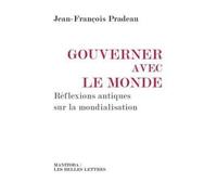 Gouverner Avec Le Monde - Réflexions Antiques Sur La Mondialisation